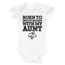 Load image into Gallery viewer, BORN TO SHOOT HOOPS WITH MY AUNT - Basic Onesie - Baffle