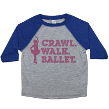 Load image into Gallery viewer, Crawl. Walk. Ballet - Toddler Raglan T-Shirt - Baffle