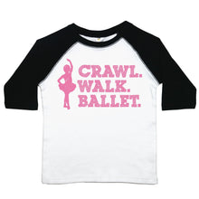 Load image into Gallery viewer, Crawl. Walk. Ballet - Toddler Raglan T-Shirt - Baffle