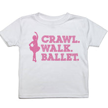 Load image into Gallery viewer, Crawl. Walk. Ballet - Toddler T-Shirt - Baffle