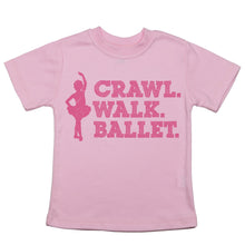 Load image into Gallery viewer, Crawl. Walk. Ballet - Toddler T-Shirt - Baffle