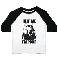 Load image into Gallery viewer, Help Me, I'm Poor - Toddler Raglan T-Shirt - Baffle