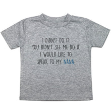 Load image into Gallery viewer, I Didn't Do It, Speak to My Nana - Toddler T-Shirt - Baffle