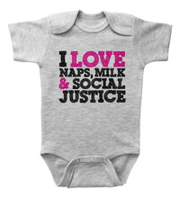 Load image into Gallery viewer, I LOVE NAPS, MILK & SOCIAL JUSTICE / Basic Baby Onesie - Baffle