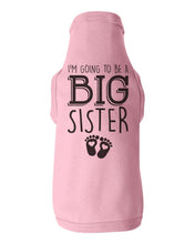 Load image into Gallery viewer, I'm Going To Be A Big Sister / Dog Shirt - Baffle