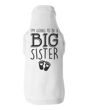 Load image into Gallery viewer, I'm Going To Be A Big Sister / Dog Shirt - Baffle