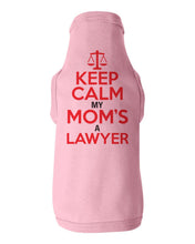 Load image into Gallery viewer, Keep Calm My Mom's A Lawyer / Dog Shirt - Baffle