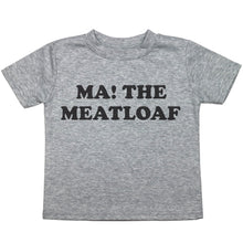 Load image into Gallery viewer, Ma! The Meatloaf - Toddler T-Shirt - Baffle