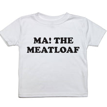 Load image into Gallery viewer, Ma! The Meatloaf - Toddler T-Shirt - Baffle