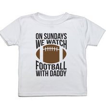 Load image into Gallery viewer, On Sundays We Watch Football with Daddy - Toddler T-Shirt - Baffle