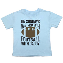 Load image into Gallery viewer, On Sundays We Watch Football with Daddy - Toddler T-Shirt - Baffle