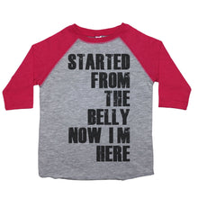 Load image into Gallery viewer, Started From the Belly Now I'm Here - Toddler Raglan - Baffle