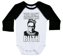 Load image into Gallery viewer, You Can't Handle The Ruth! / RBG Ruth Bader Ginsburg - Long Sleeve Raglan Onesie - Baffle
