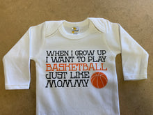 Load image into Gallery viewer, When I Grow Up I Want To Play Basketball Just Like Mommy / Basic Onesie
