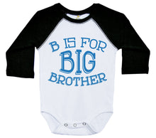 Load image into Gallery viewer, B Is For Big Brother / Raglan Baby Onesie / Long Sleeve - Baffle

