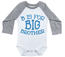 Load image into Gallery viewer, B Is For Big Brother / Raglan Baby Onesie / Long Sleeve - Baffle
