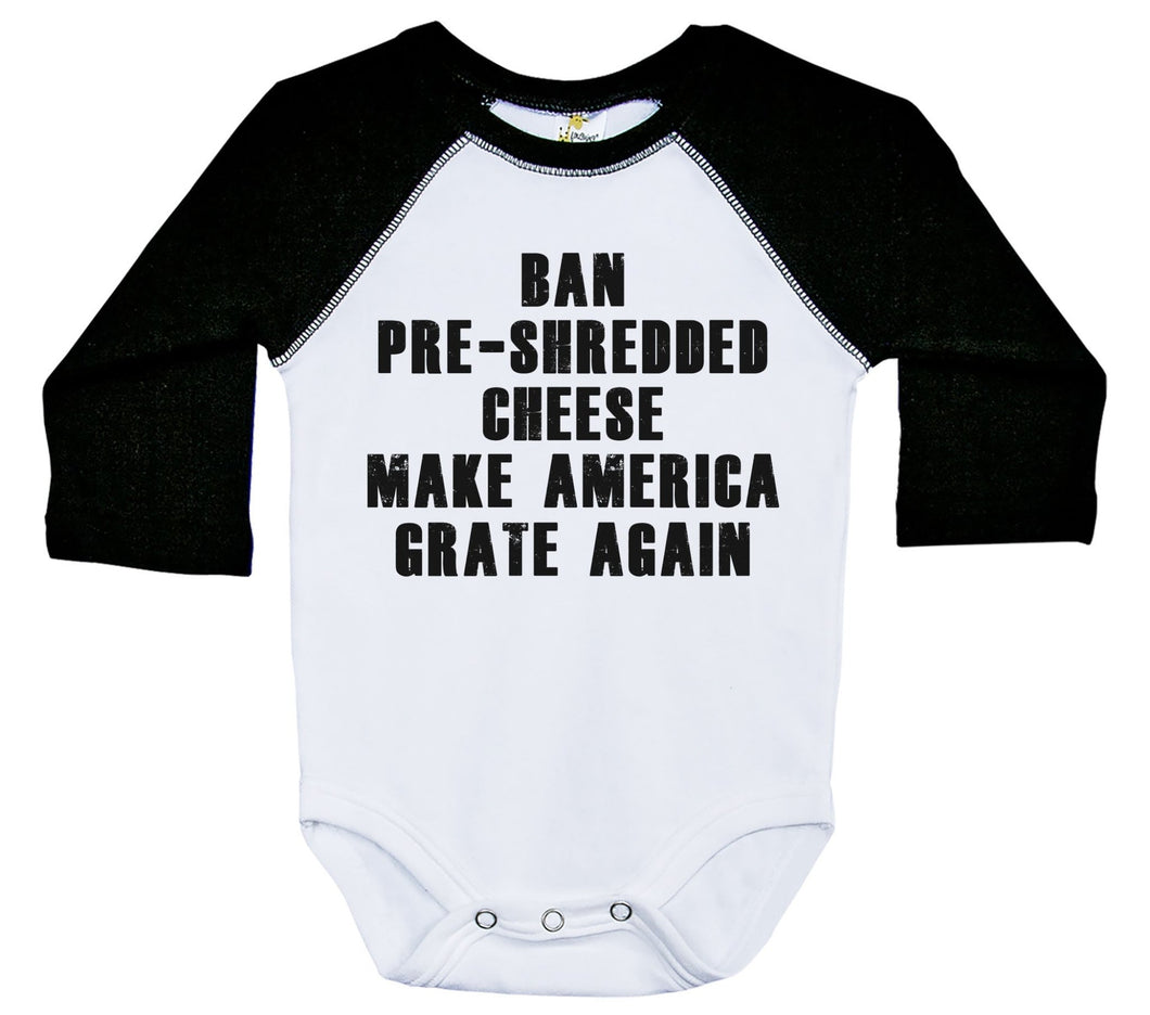 Ban Pre-Shredded Cheese. Make America Grate Again / Raglan Onesie / Long Sleeve - Baffle