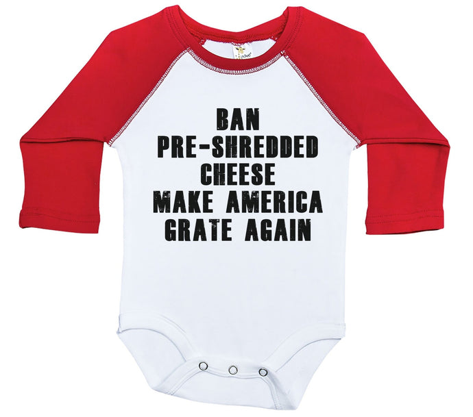 Ban Pre-Shredded Cheese. Make America Grate Again / Raglan Onesie / Long Sleeve - Baffle