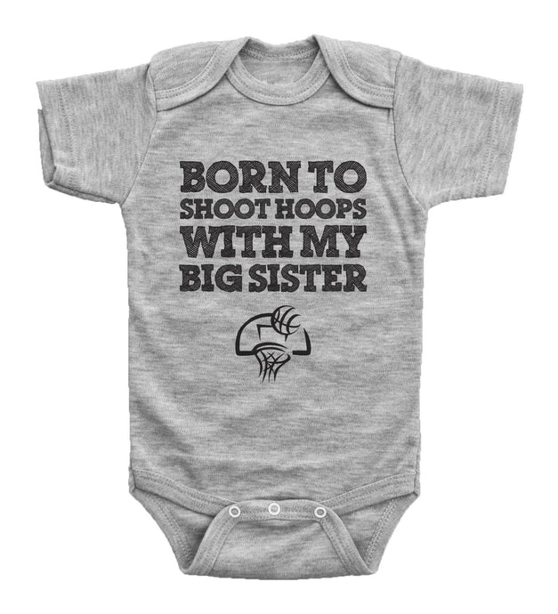 Born To Shoot Hoops With My Big Sister / Basic Onesie - Baffle