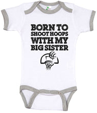 Load image into Gallery viewer, Born To Shoot Hoops With My Big Sister / Basketball Ringer Onesie - Baffle
