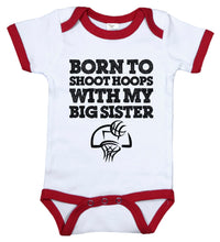 Load image into Gallery viewer, Born To Shoot Hoops With My Big Sister / Basketball Ringer Onesie - Baffle
