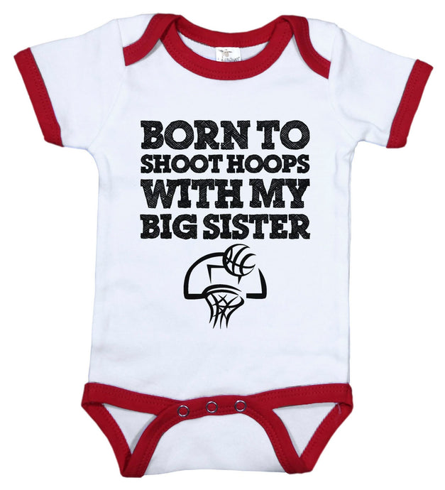 Born To Shoot Hoops With My Big Sister / Basketball Ringer Onesie - Baffle