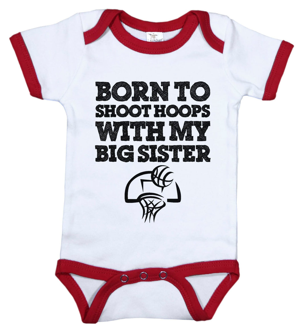 Born To Shoot Hoops With My Big Sister / Basketball Ringer Onesie - Baffle