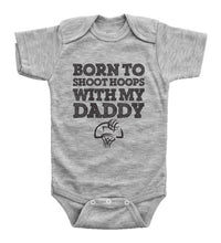 Load image into Gallery viewer, Born To Shoot Hoops With My Daddy / Basketball Basic Onesie - Baffle
