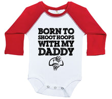 Load image into Gallery viewer, Born To Shoot Hoops With My Daddy / Raglan Onesie / Long Sleeve - Baffle
