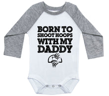 Load image into Gallery viewer, Born To Shoot Hoops With My Daddy / Raglan Onesie / Long Sleeve - Baffle
