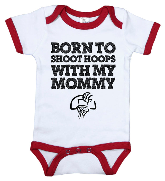 Born To Shoot Hoops With My Mommy / Basketball Ringer Onesie - Baffle