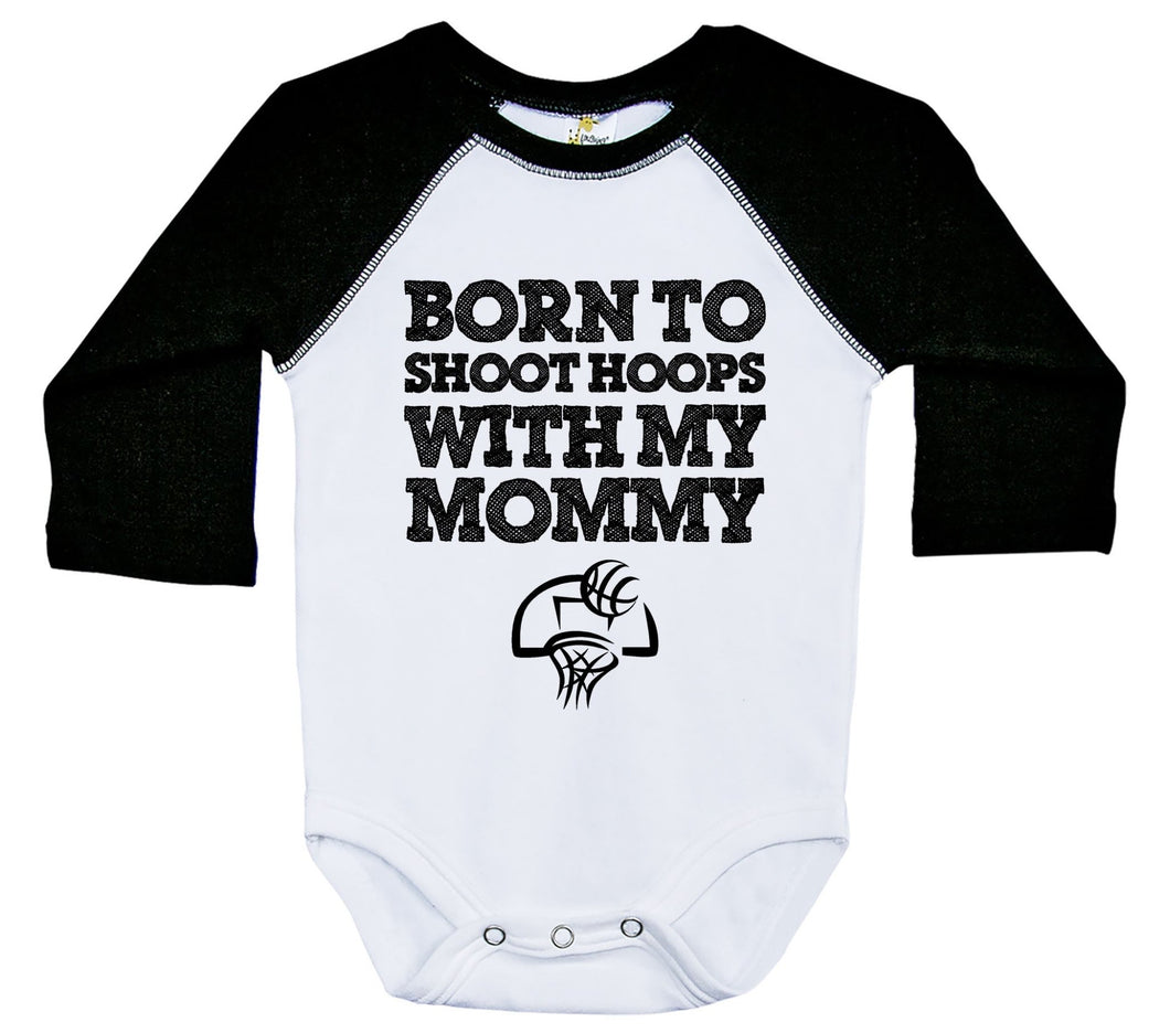 Born To Shoot Hoops With My Mommy / Raglan Onesie / Long Sleeve - Baffle