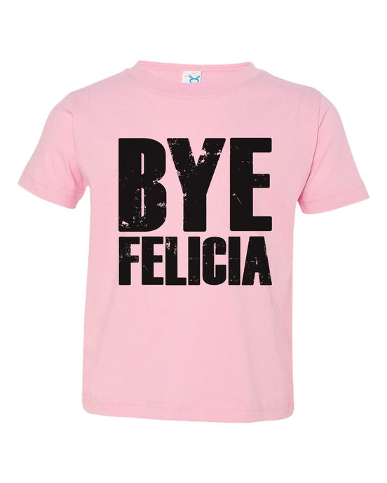 Bye Felicia Toddler Shirt - Youth Crew Neck Shirt - Baffle Gear - Baffle