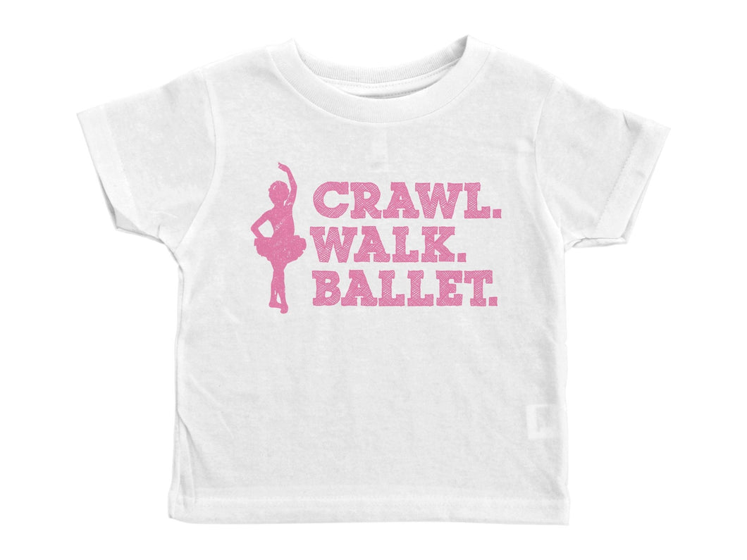 CRAWL. WALK. BALLET / Crawl. Walk. Ballet Crew Neck Short Sleeve Toddler Shirt - Baffle