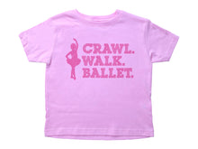Load image into Gallery viewer, CRAWL. WALK. BALLET / Crawl. Walk. Ballet Crew Neck Short Sleeve Toddler Shirt - Baffle
