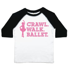 Load image into Gallery viewer, Crawl. Walk. Ballet - Toddler Raglan T-Shirt - Baffle
