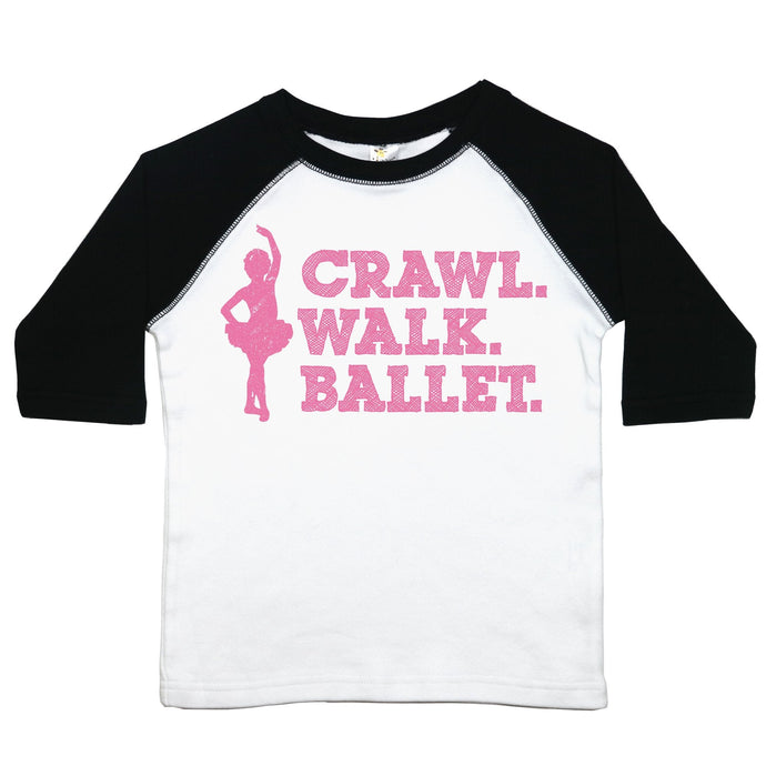 Crawl. Walk. Ballet - Toddler Raglan T-Shirt - Baffle