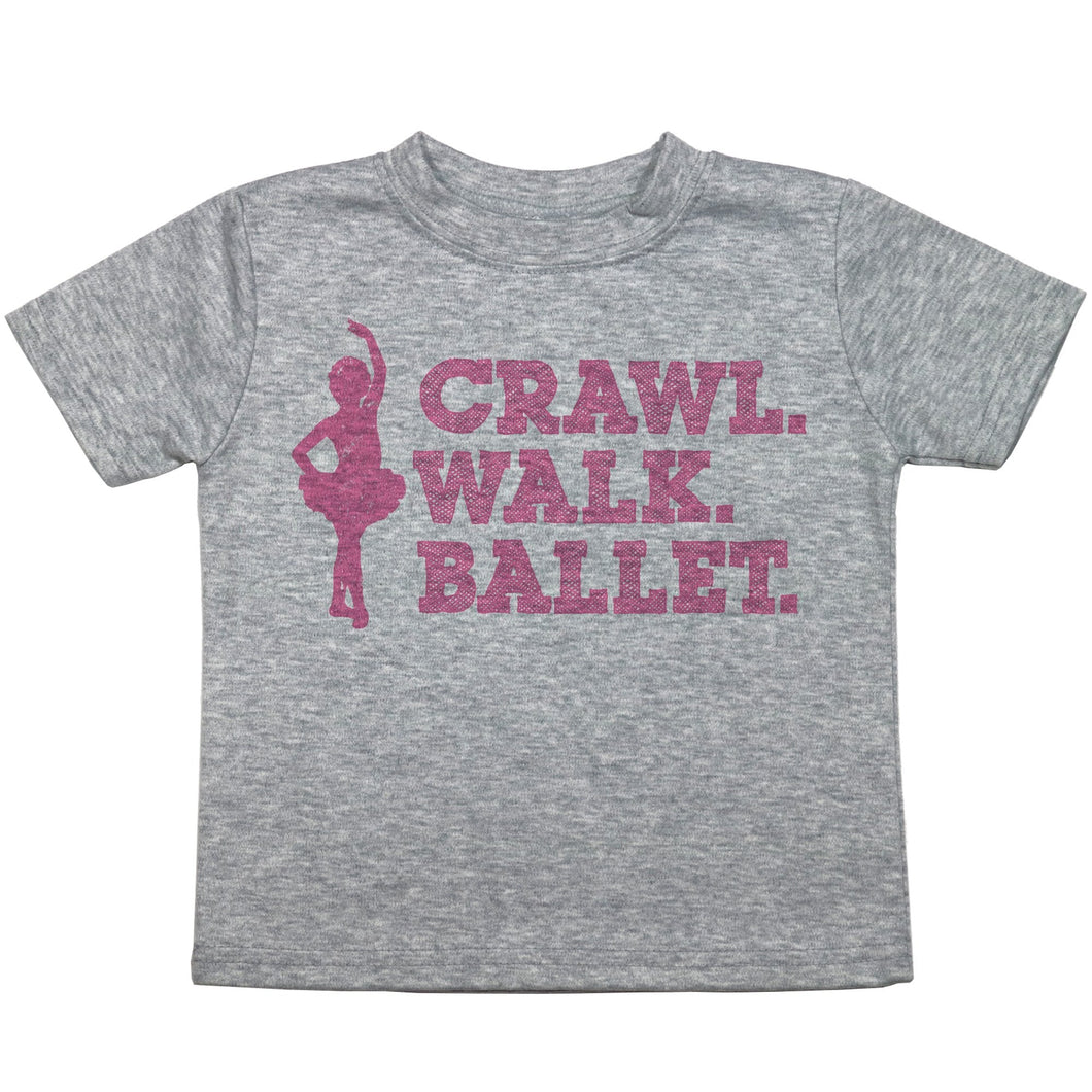 Crawl. Walk. Ballet - Toddler T-Shirt - Baffle