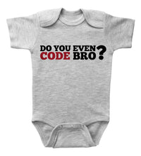 Load image into Gallery viewer, DO YOU EVEN CODE BRO? / Basic Onesie - Baffle
