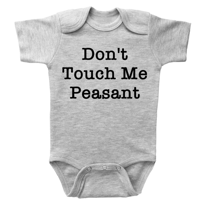 DON'T TOUCH ME PEASANT - Basic Onesie - Baffle