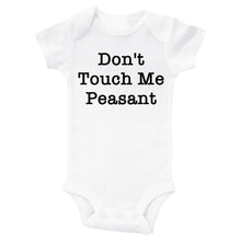 Load image into Gallery viewer, DON&#39;T TOUCH ME PEASANT - Basic Onesie - Baffle
