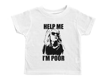 Load image into Gallery viewer, HELP ME I&#39;M POOR / Help Me I&#39;m Poor Crew Neck Short Sleeve Toddler Shirt - Baffle
