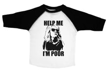 Load image into Gallery viewer, HELP ME I&#39;M POOR / Help Me I&#39;m Poor Raglan Baseball Shirt for Toddlers - Baffle
