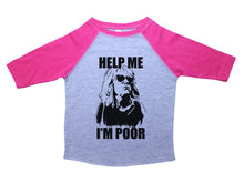 Load image into Gallery viewer, HELP ME I&#39;M POOR / Help Me I&#39;m Poor Raglan Baseball Shirt for Toddlers - Baffle

