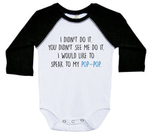 Load image into Gallery viewer, I Didn&#39;t Do It. I Would Like To Speak To My Pop-Pop / Raglan Onesie - Baffle
