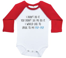 Load image into Gallery viewer, I Didn&#39;t Do It. I Would Like To Speak To My Pop-Pop / Raglan Onesie - Baffle
