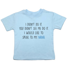 Load image into Gallery viewer, I Didn&#39;t Do It, Speak to My Nana - Toddler T-Shirt - Baffle
