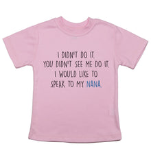 Load image into Gallery viewer, I Didn&#39;t Do It, Speak to My Nana - Toddler T-Shirt - Baffle
