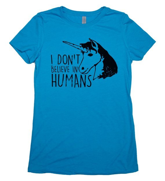 I Don't Believe in Humans - Sarcastic Adult Graphic Funny Novelty T-shirts - Baffle