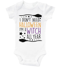 Load image into Gallery viewer, I Don&#39;t Need Halloween I&#39;m A Witch All Year / Basic Onesie - Baffle
